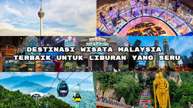 Destinasi Wisata Malaysia Terbaik untuk Liburan yang Seru