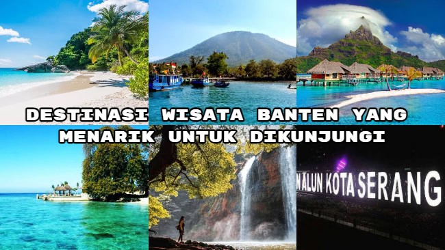 Destinasi Wisata Banten yang Menarik untuk&nbsp;Dikunjungi